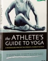 The Athlete's Guide to Yoga: A Personalized Practice for Strength, Flexibility, and Focus