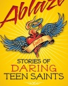 Ablaze: Stories of Daring Teen Saints