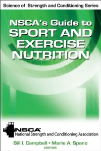 NSCA's Guide to Sport and Exercise Nutrition (Science of Strength and Conditioning Series)