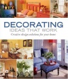 Decorating Ideas That Work: Creative Design Solutions for Your Home