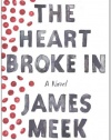 The Heart Broke In: A Novel