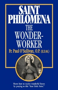 Saint Philomena, the Wonder-Worker