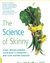 The Science of Skinny: Start Understanding Your Body's Chemistry--and Stop Dieting Forever