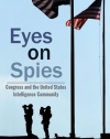 Eyes on Spies: Congress and the United States Intelligence Community (Hoover Inst Press Publication)