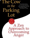 The Cow in the Parking Lot: A Zen Approach to Overcoming Anger