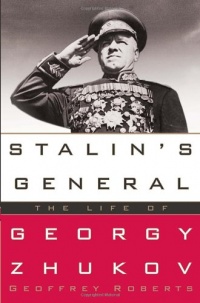 Stalin's General: The Life of Georgy Zhukov