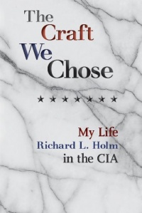 The Craft We Chose: My Life in the CIA