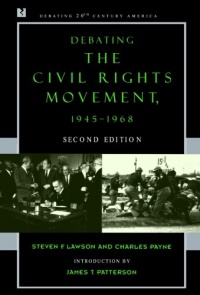 Debating the Civil Rights Movement, 1945-1968 (Debating Twentieth-Century America)