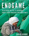 Endgame: The Betrayal and Fall of Srebrenica, Europe's Worst Massacre Since World War II