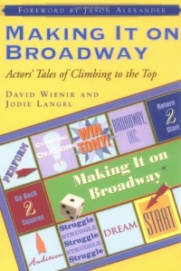 Making It on Broadway: Actors' Tales of Climbing to the Top