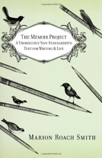 The Memoir Project: A Thoroughly Non-Standardized Text for Writing & Life