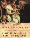 The Speckled Monster: a Historical Tale of Battling Smallpox