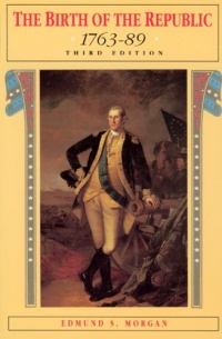 The Birth of the Republic, 1763-89 (The Chicago History of American Civilization)