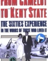 From Camelot to Kent State: The Sixties Experience in the Words of Those Who Lived it