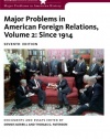 Major Problems in American Foreign Relations, Volume II: Since 1914 (Major Problems in American History Series)