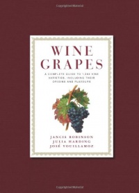 Wine Grapes: A Complete Guide to 1,368 Vine Varieties, Including Their Origins and Flavours