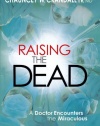 Raising the Dead: A Doctor Encounters the Miraculous