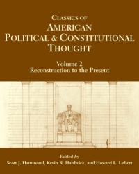 Classics of American Political and Constitutional Thought: Reconstruction to the Present (Volume 2)