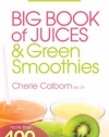 The Juice Lady's Big Book of Juices and Green Smoothies: More than 400 simple, delicious recipes!