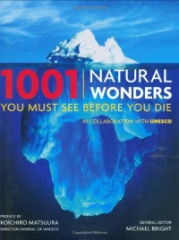 1001 Natural Wonders You Must See Before You Die: UNESCO Edition