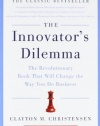 The Innovator's Dilemma: The Revolutionary Book That Will Change the Way You Do Business