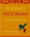 Student's Vegetarian Cookbook, Revised: Quick, Easy, Cheap, and Tasty Vegetarian Recipes