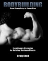 Bodybuilding: From Heavy Duty to SuperSlow: Evolutionary Strategies for Building Maximum Muscle