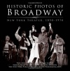 Historic Photos of Broadway: New York Theater 1850-1970