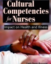 Cultural Competencies For Nurses: Impact On Health And Illness