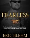 Fearless: The Undaunted Courage and Ultimate Sacrifice of Navy SEAL Team SIX Operator Adam Brown