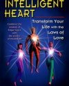 The Intelligent Heart: Transform Your Life With the Laws of Love