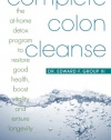 Complete Colon Cleanse: The At-Home Detox Program to Restore Good Health, Boost Vitality, and Ensure Longevity