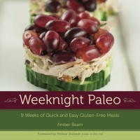 Weeknight Paleo: 9 Weeks of Quick and Easy Gluten-Free Meals