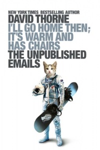 I'll Go Home Then, It's Warm and Has Chairs. The Unpublished Emails.