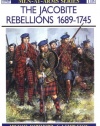 The Jacobite Rebellions 1689-1745 (Men-at-Arms)