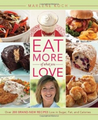 Eat More of What You Love: Over 200 Brand-New Recipes Low in Sugar, Fat, and Calories