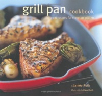 Grill Pan Cookbook: Great Recipes for Stovetop Grilling