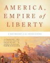 America, Empire of Liberty: A New History of the United States