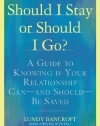 Should I Stay or Should I Go?: A Guide to Knowing if Your Relationship Can--and Should--be Saved