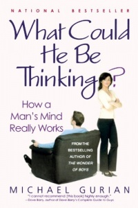 What Could He Be Thinking?: How a Man's Mind Really Works