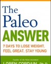 The Paleo Answer: 7 Days to Lose Weight, Feel Great, Stay Young