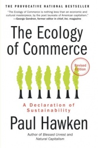 The Ecology of Commerce Revised Edition: A Declaration of Sustainability (Collins Business Essentials)