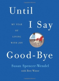 Until I Say Good-Bye: My Year of Living with Joy