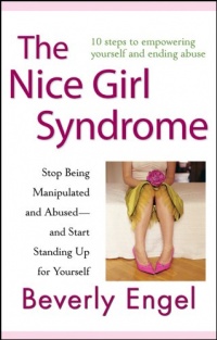 The Nice Girl Syndrome: Stop Being Manipulated and Abused -- and Start Standing Up for Yourself