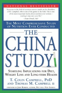 The China Study: The Most Comprehensive Study of Nutrition Ever Conducted And the Startling Implications for Diet, Weight Loss, And Long-term Health