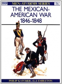 The Mexican-American War, 1846-1848 (Men-At-Arms Series, 56)