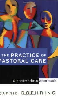 The Practice of Pastoral Care: A Postmodern Approach