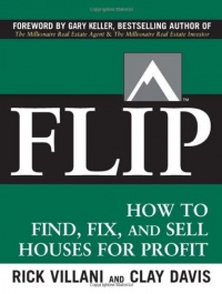 FLIP: How to Find, Fix, and Sell Houses for Profit