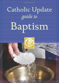 Catholic Update Guide to Baptism (Catholic Update Guides)