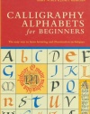 Calligraphy Alphabets for Beginners: The Easy Way to Learn Lettering and Illumination Techniques